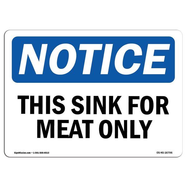 Signmission Safety Sign, OSHA Notice, 7" Height, Rigid Plastic, NOTICE This Sink For Meat Only Sign, Landscape OS-NS-P-710-L-16706